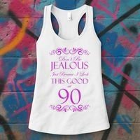 90th Birthday: Don't Be Jealous Just Because I Look This Good At 90 Women's Tank Top thumb 3