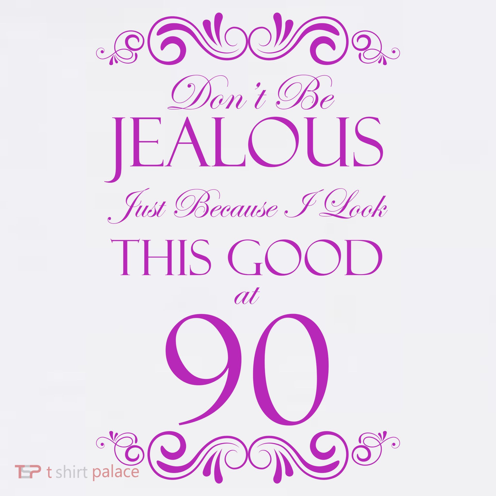 90th Birthday: Don't Be Jealous Just Because I Look This Good At 90 Women's Tank Top