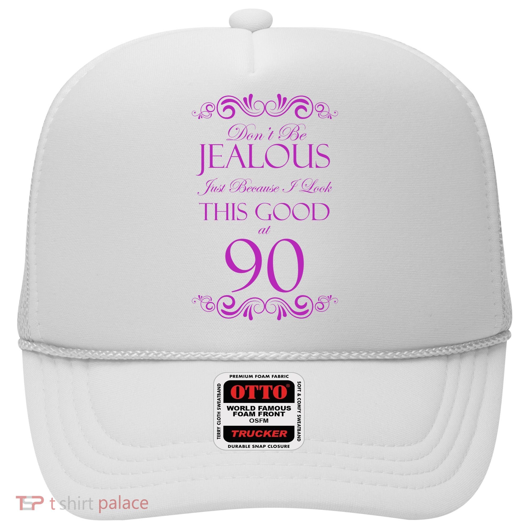 90th Birthday: Don't Be Jealous Just Because I Look This Good At 90 Hat