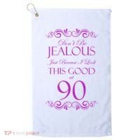90th Birthday: Don't Be Jealous Just Because I Look This Good At 90 Golf Towel thumb 0