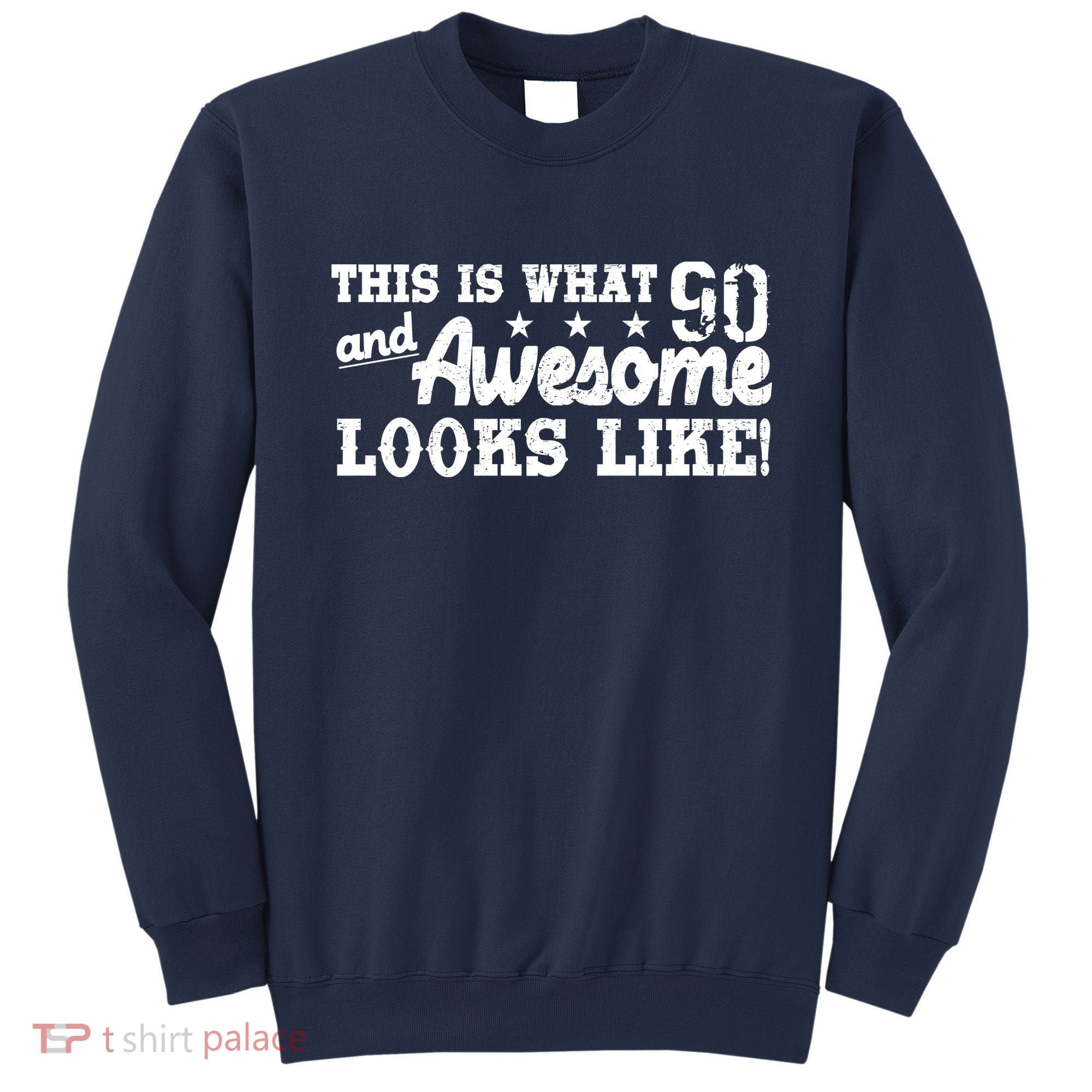 90th Birthday This Is What Awesome Looks Like  Sweatshirt