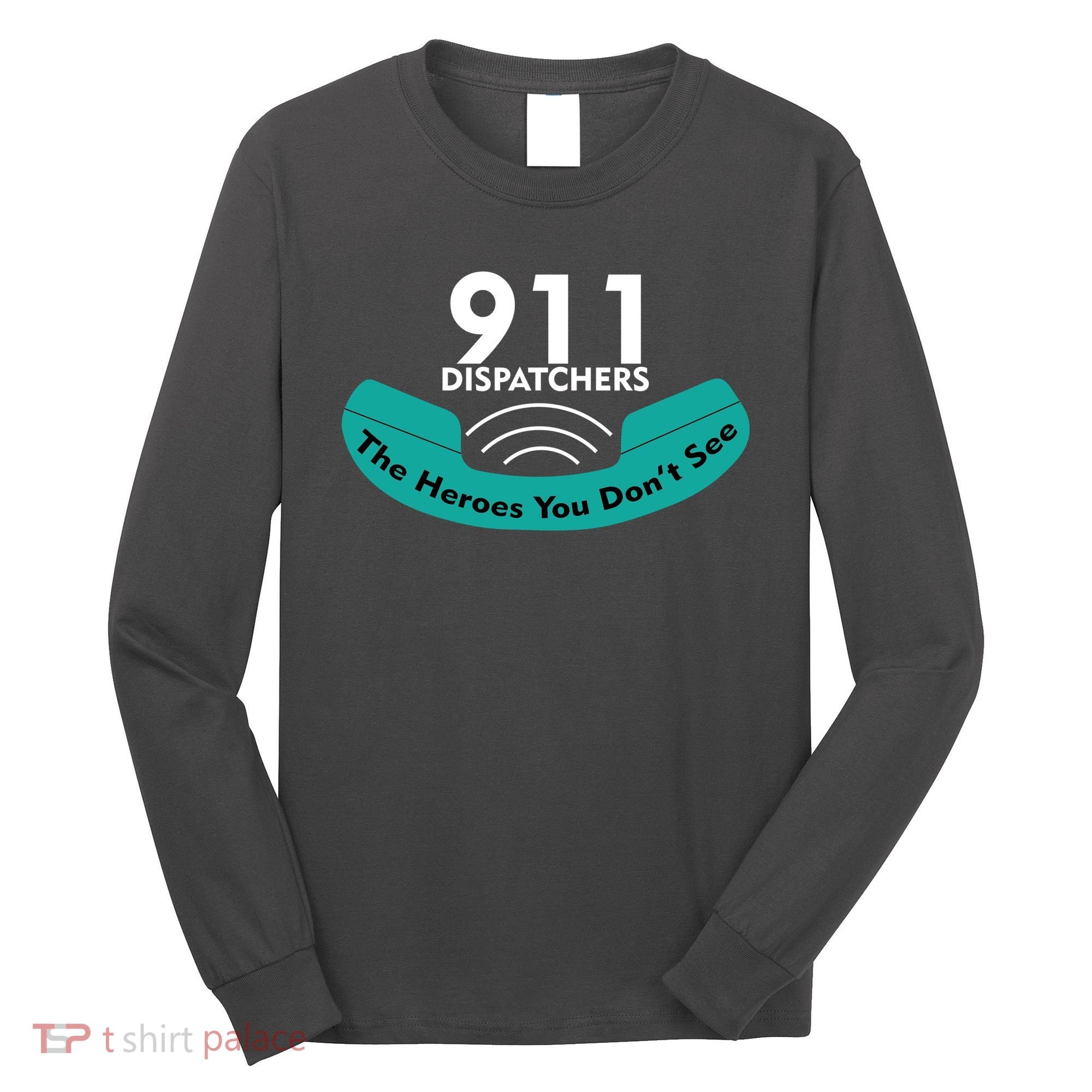 911 Dispatcher The Heroes You Don't See Long Sleeve Shirt