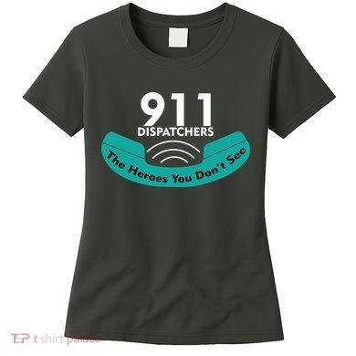 911 Dispatcher The Heroes You Don't See Women's T-Shirt