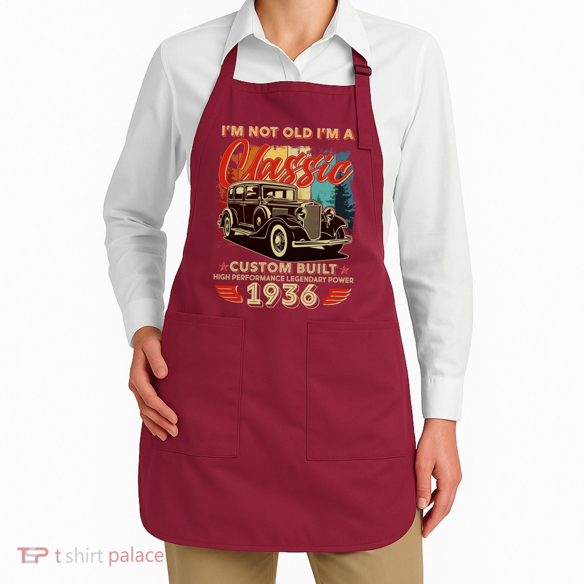 90th 1936 Birthday I'm Not Old I'm A Classic Custom Built High Performance Legendary Power  Apron