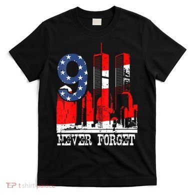 9/ 11 Never Forget Patriot Day T-Shirt
