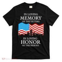 9 11 Never Forget, In Loving Memories Of Heros, Memorial Day T-Shirt thumb 0