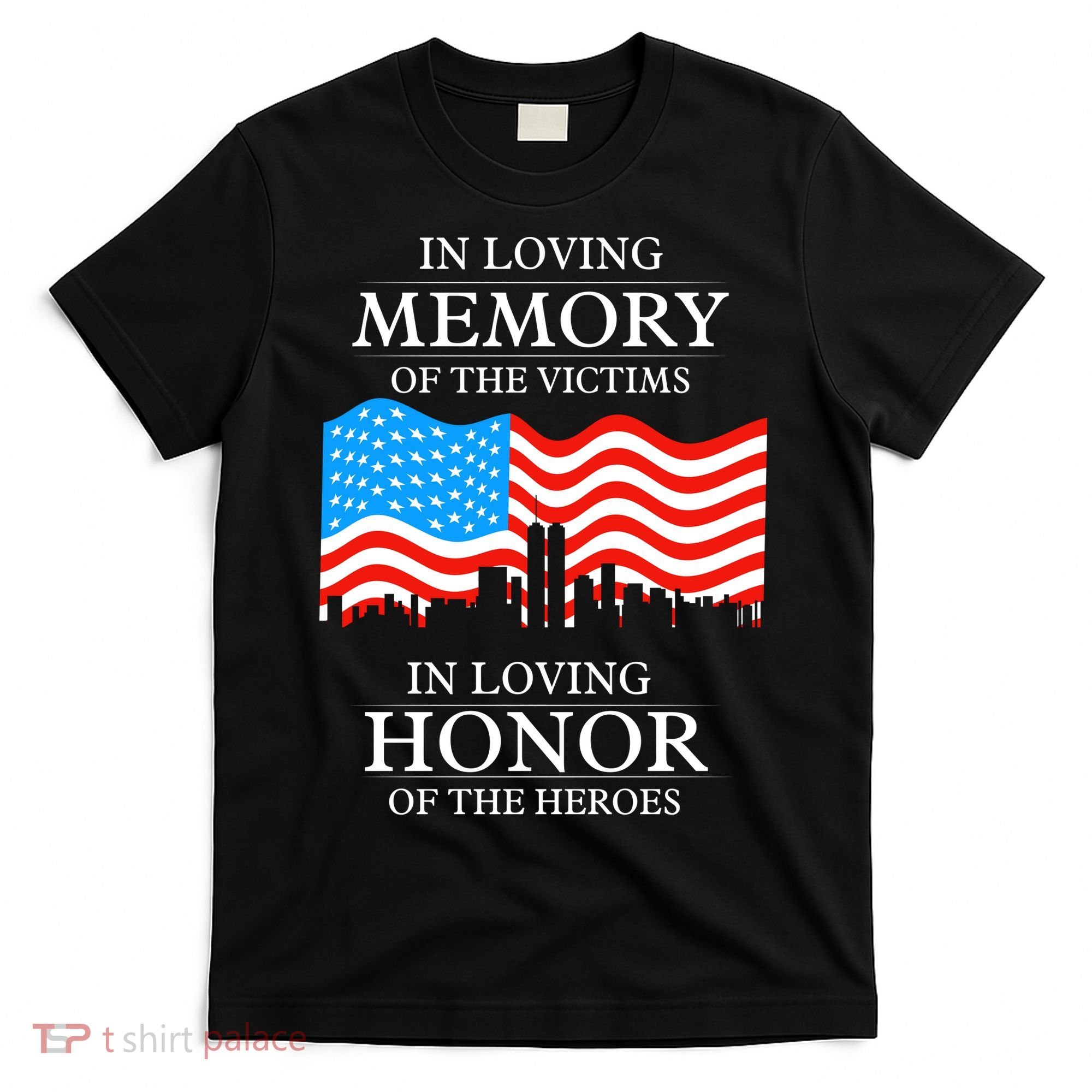 9 11 Never Forget, In Loving Memories Of Heros, Memorial Day T-Shirt