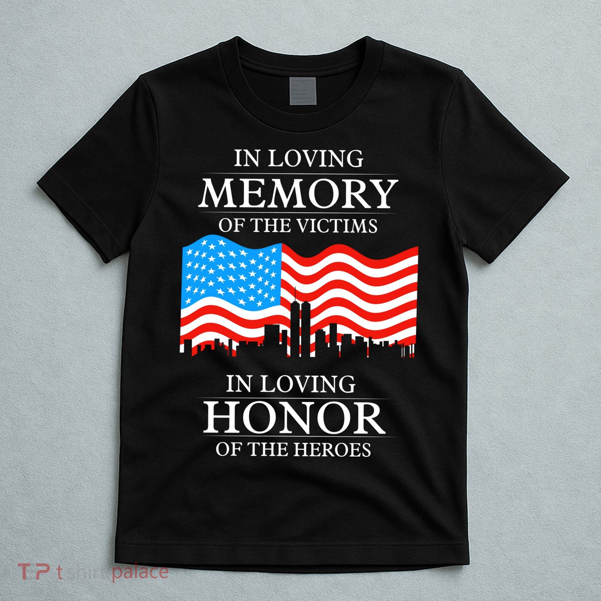 9 11 Never Forget, In Loving Memories Of Heros, Memorial Day T-Shirt