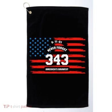 9 11 Never Forget, Firefighter 343 America Bravest Golf Towel