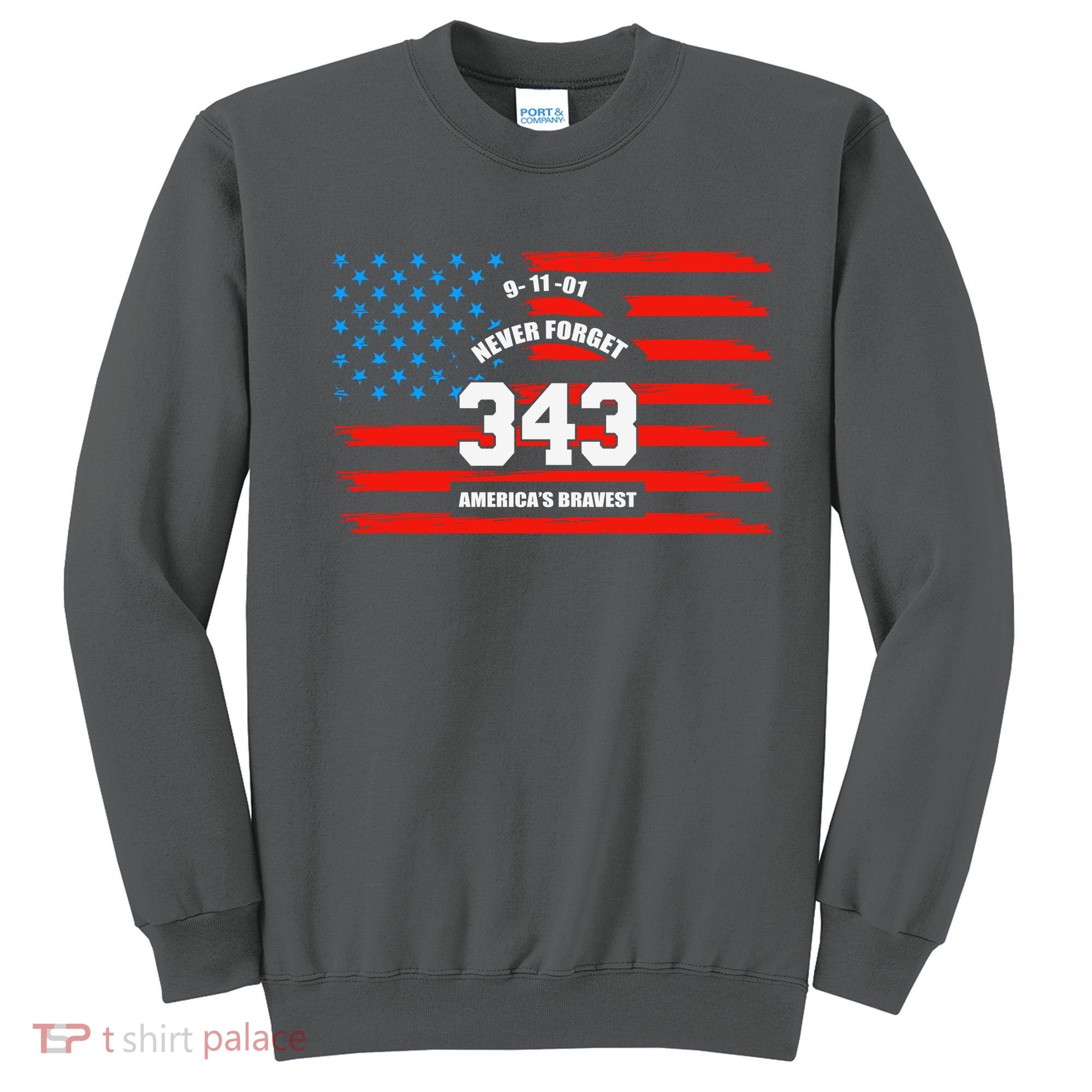 9 11 Never Forget, Firefighter 343 America Bravest Sweatshirt