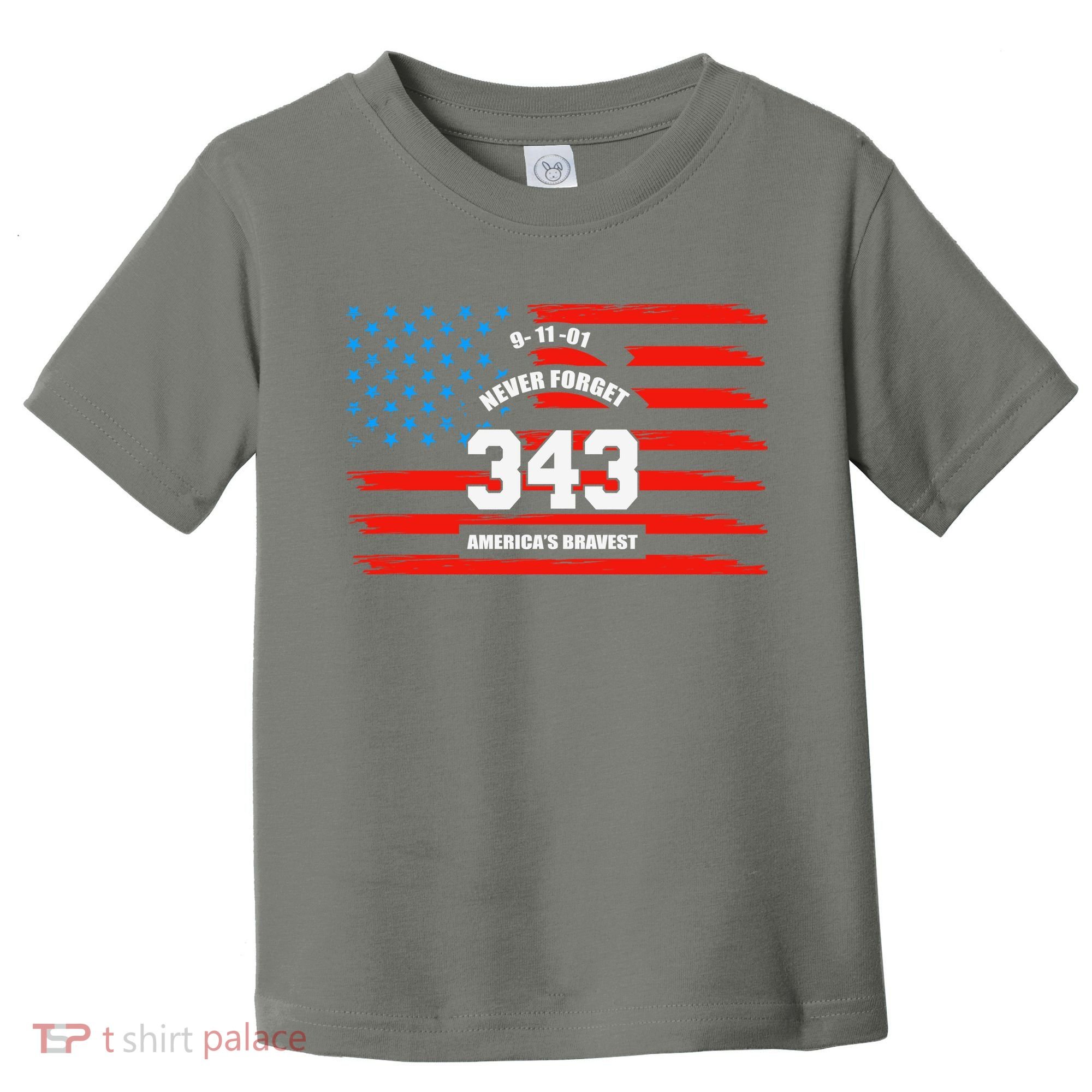 9 11 Never Forget, Firefighter 343 America Bravest Toddler T-Shirt