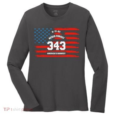 9 11 Never Forget, Firefighter 343 America Bravest Women's Long Sleeve Shirt