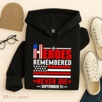 9 11 Never Forget, Heroes Never Die, 911 Memorial Patriot Day Hoodie thumb 4