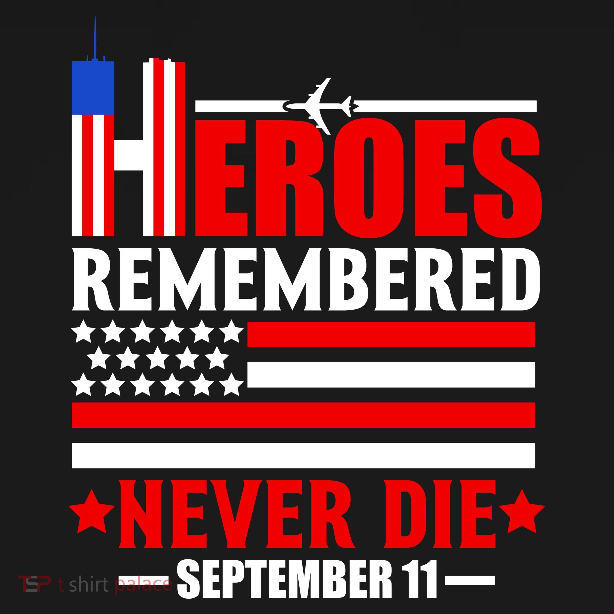 9 11 Never Forget, Heroes Never Die, 911 Memorial Patriot Day Long Sleeve Shirt