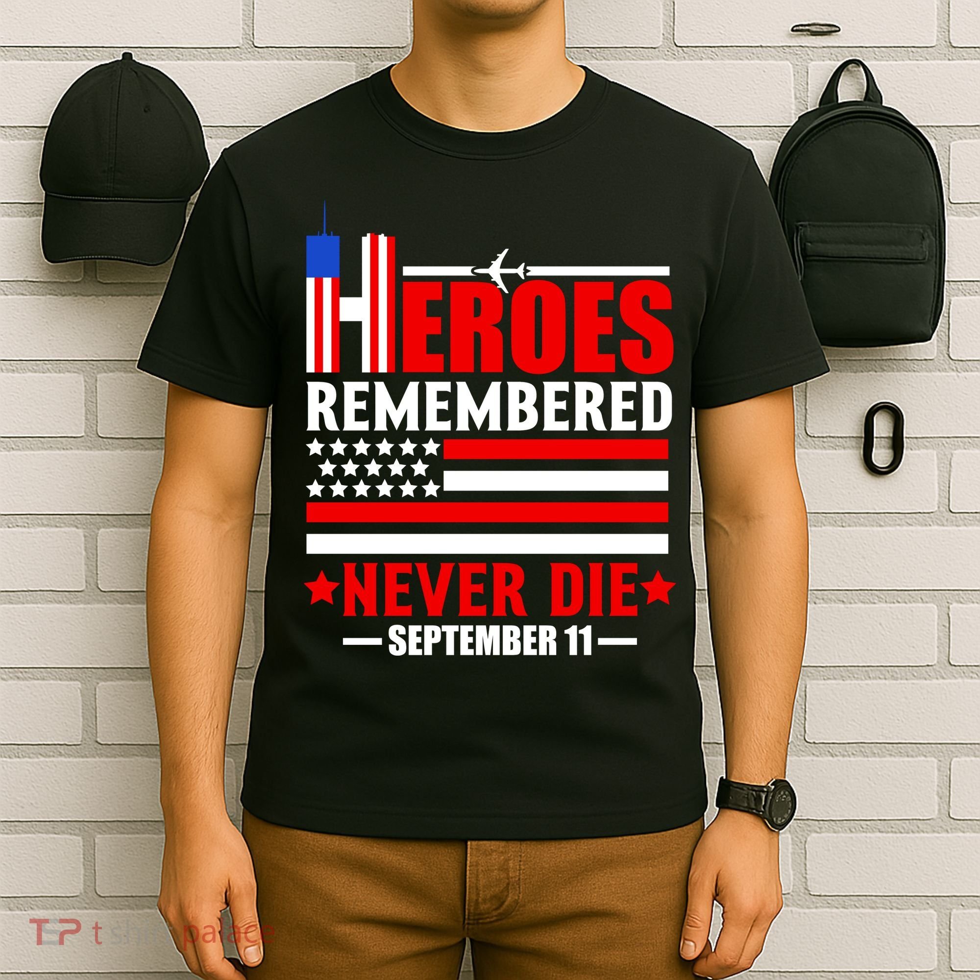 9 11 Never Forget, Heroes Never Die, 911 Memorial Patriot Day T-Shirt