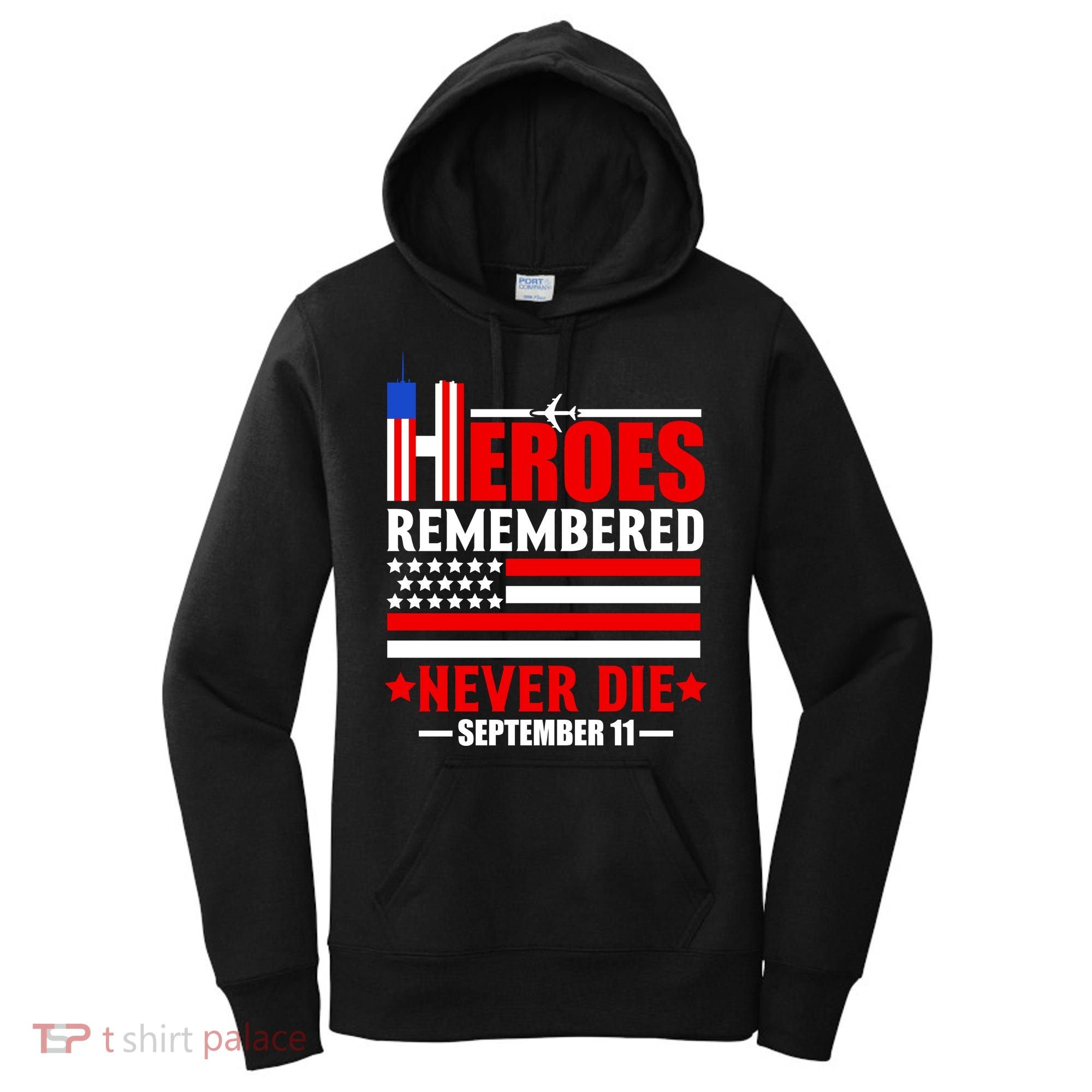 9 11 Never Forget, Heroes Never Die, 911 Memorial Patriot Day Women's Hoodie