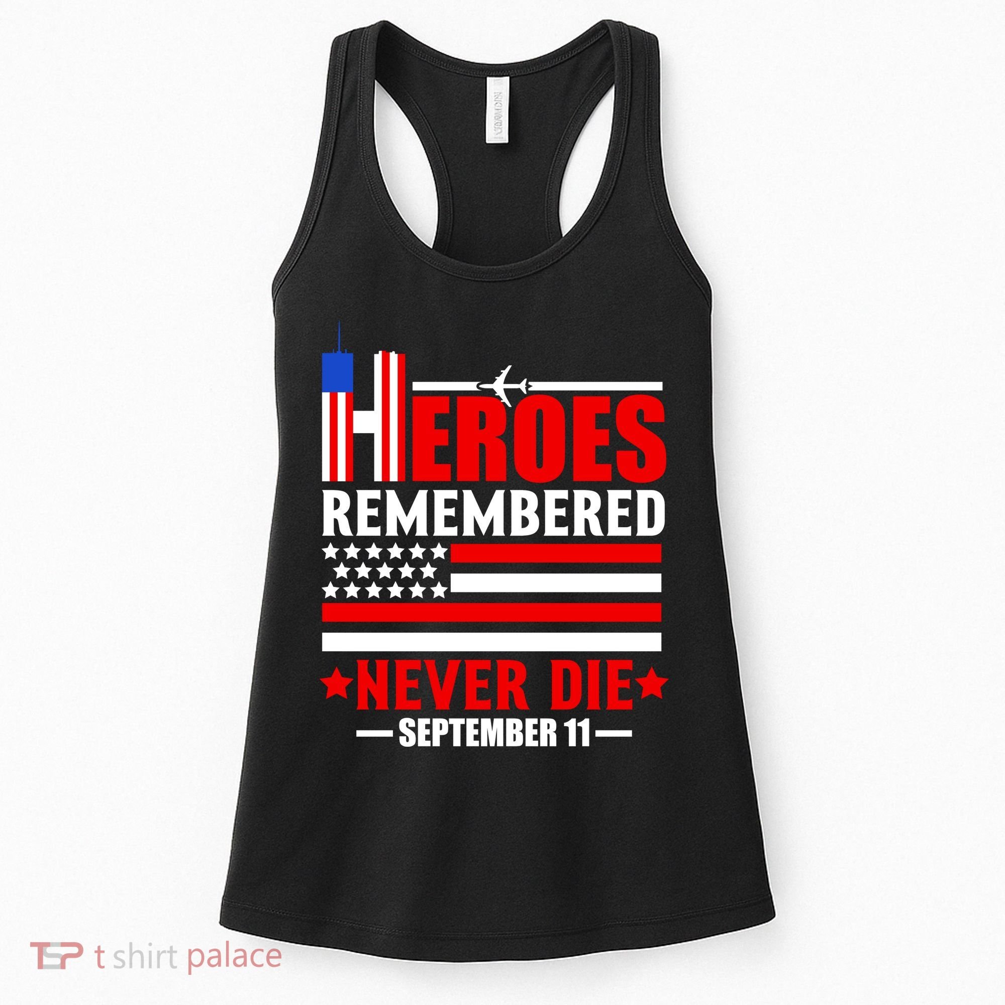 9 11 Never Forget, Heroes Never Die, 911 Memorial Patriot Day Women's Tank Top
