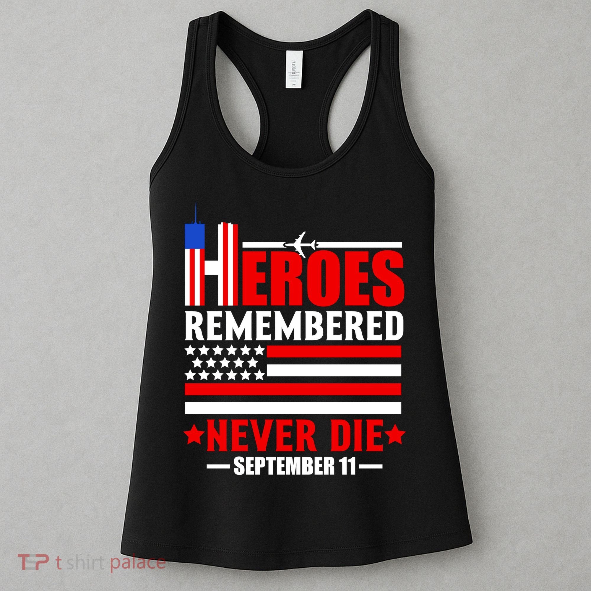 9 11 Never Forget, Heroes Never Die, 911 Memorial Patriot Day Women's Tank Top