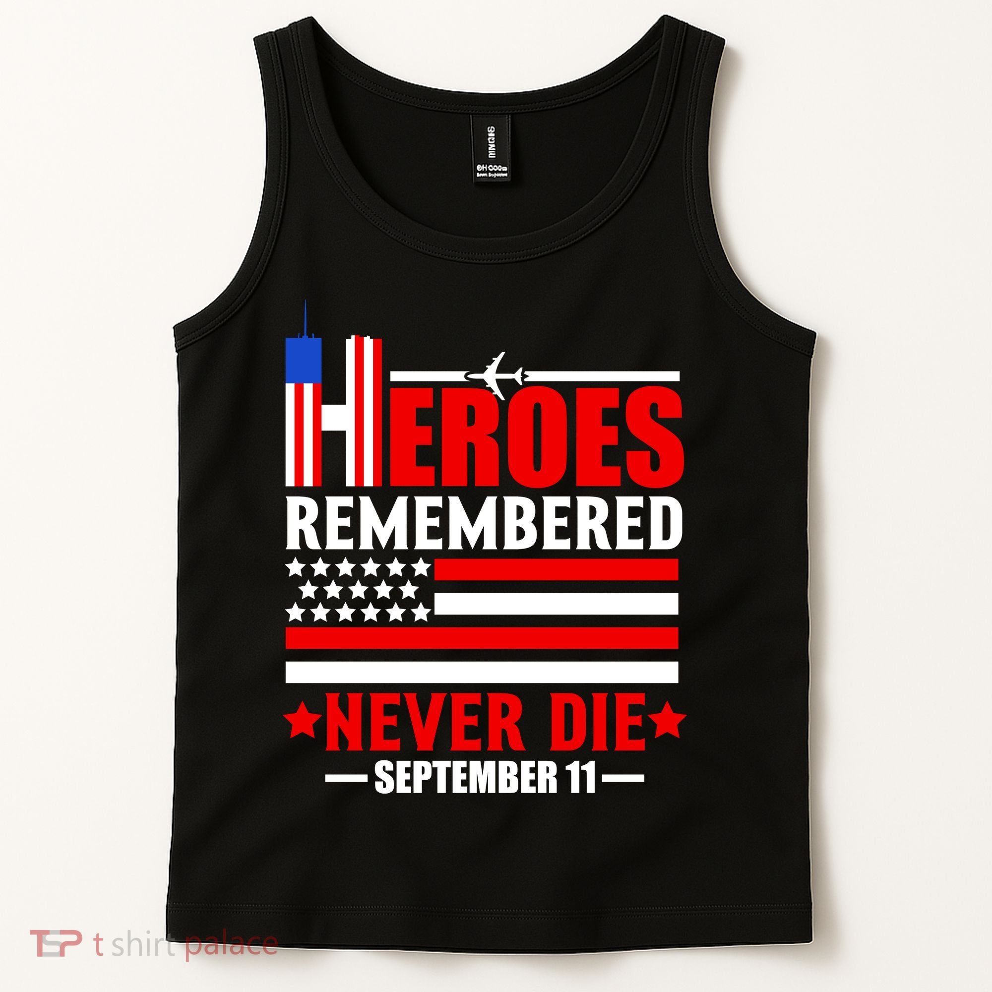 9 11 Never Forget, Heroes Never Die, 911 Memorial Patriot Day Tank Top