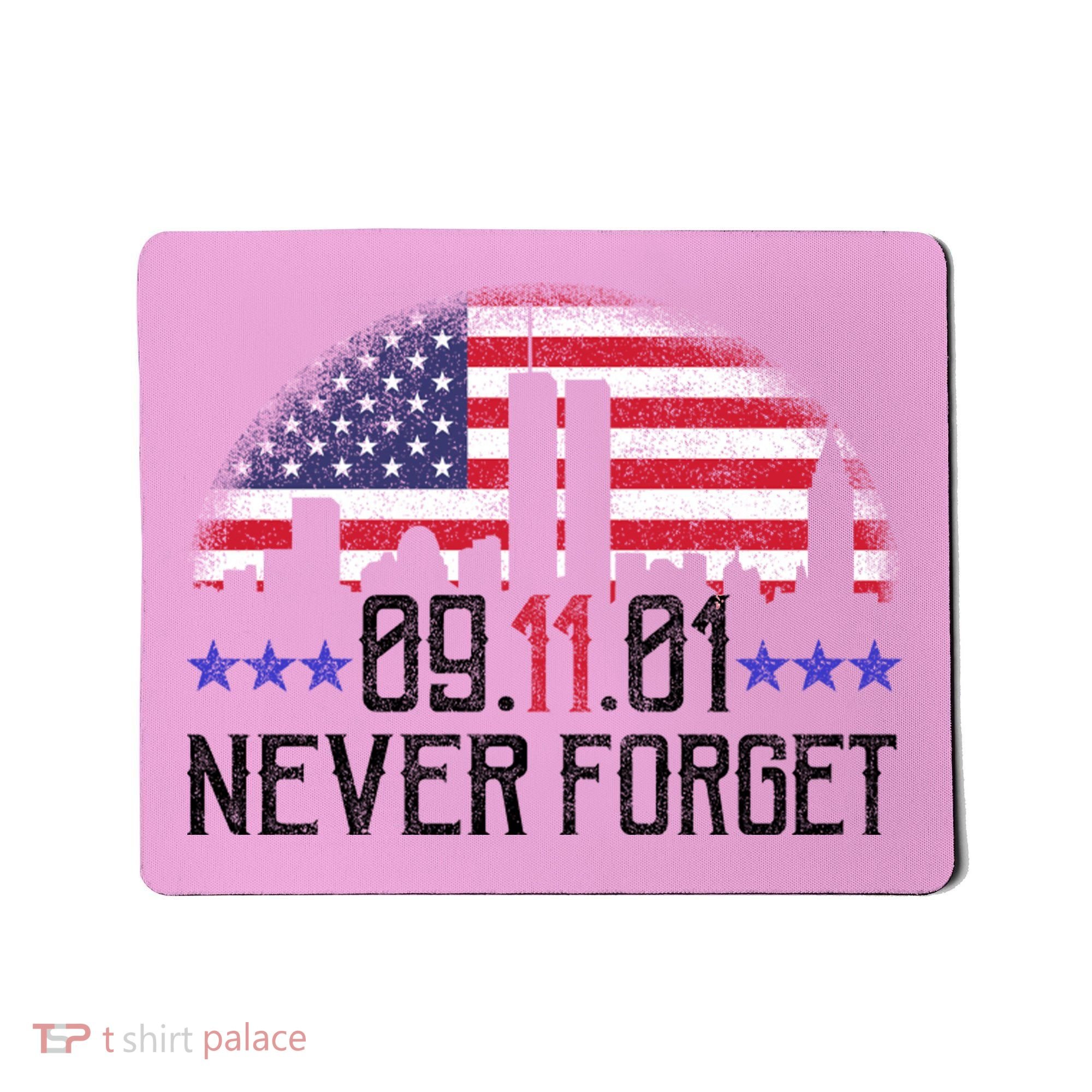 9 11 TShirt9 11 Never Forget Memorial, Peace Day Mousepad