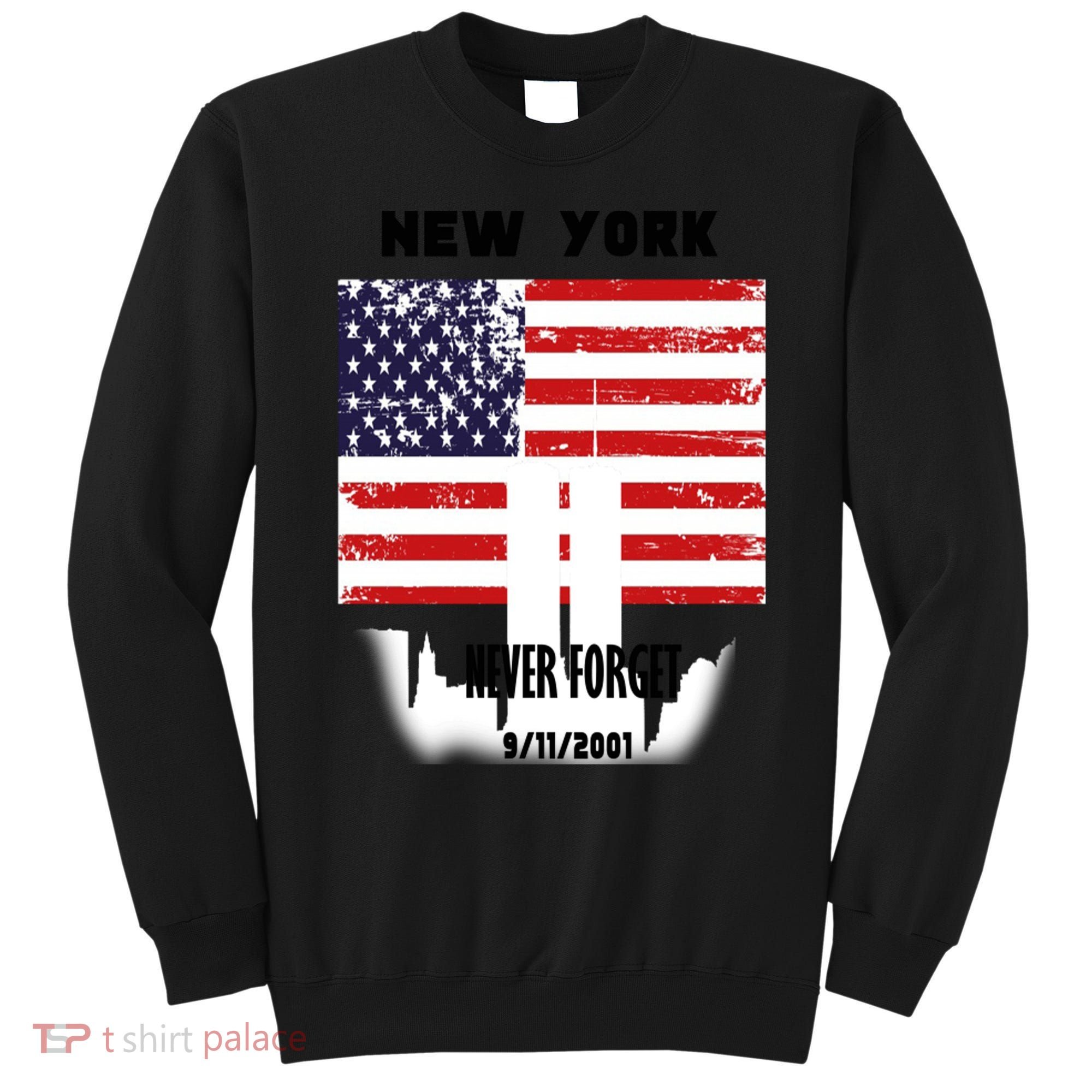 9 11 TShirtNew York 9_11 Never Forget 911 Memorial Peace Day Sweatshirt
