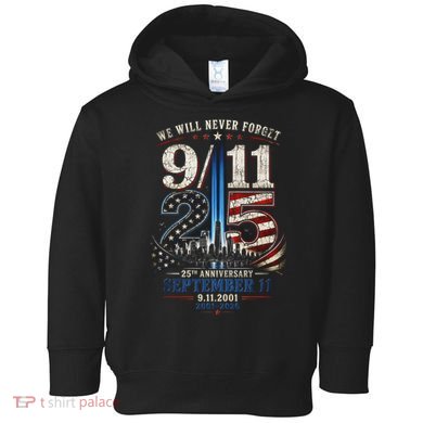9/11 25th Anniversary We Will Never Forget Tribute 9.11 Toddler Hoodie