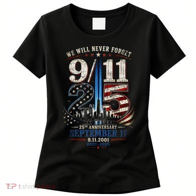 9/11 25th Anniversary We Will Never Forget Tribute 9.11 Women's T-Shirt