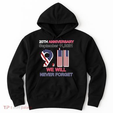 9/11 20th Anniversary We Will Never Forget Hoodie