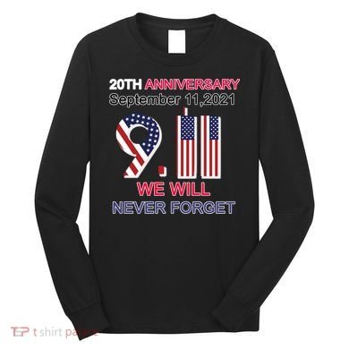 9/11 20th Anniversary We Will Never Forget Long Sleeve Shirt