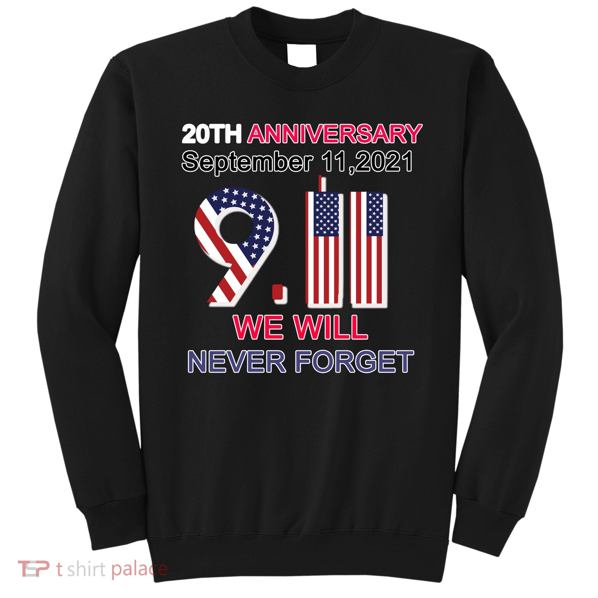 9/11 20th Anniversary We Will Never Forget Sweatshirt