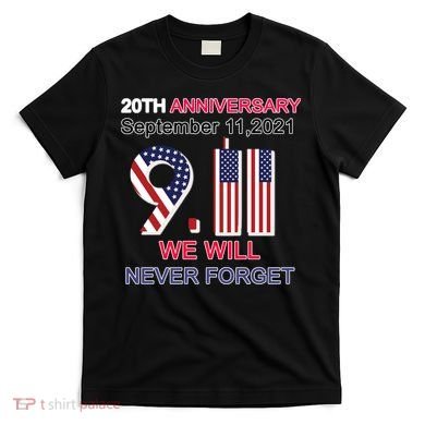 9/11 20th Anniversary We Will Never Forget T-Shirt