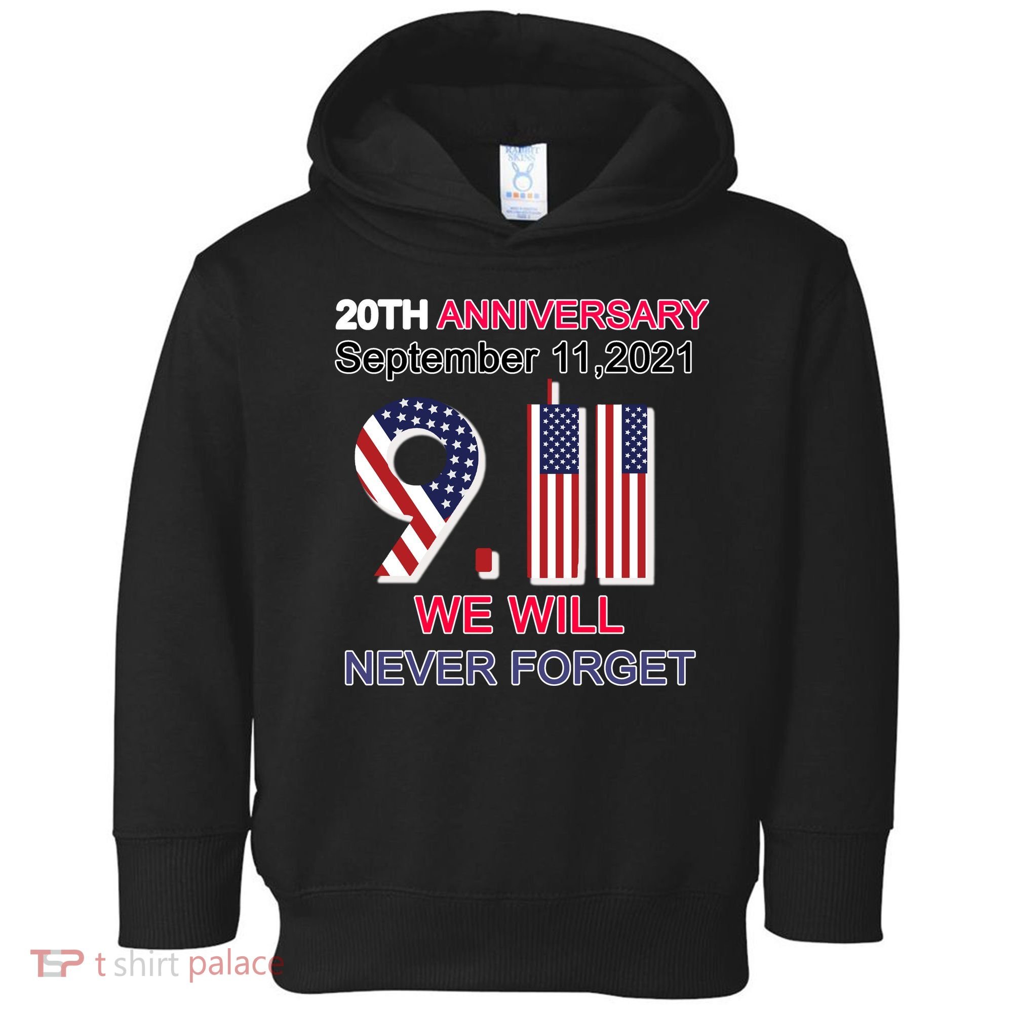9/11 20th Anniversary We Will Never Forget Toddler Hoodie