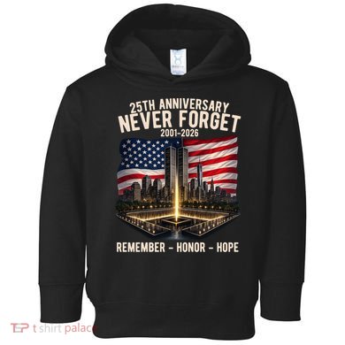 9/11 25th Anniversary Never Forget 911 Memorial 2001-2026 USA Toddler Hoodie