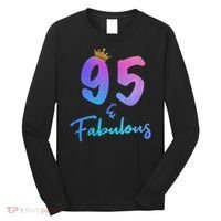95 And Fabulous 95th Birthday 95 Years Old Bday Gift Long Sleeve Shirt thumb 0
