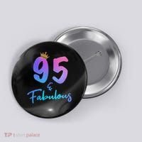 95 And Fabulous 95th Birthday 95 Years Old Bday Gift Button thumb 0
