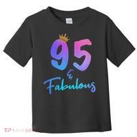 95 And Fabulous 95th Birthday 95 Years Old Bday Gift Toddler T-Shirt thumb 0
