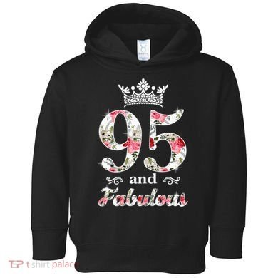 95 And Fabulous Queen 95th Birthday Present Toddler Hoodie