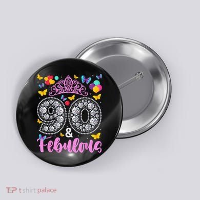 90 And Fabulous 90 Years Old 90th Birthday Button