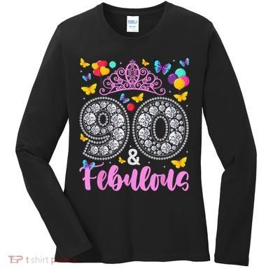 90 And Fabulous 90 Years Old 90th Birthday Women's Long Sleeve Shirt