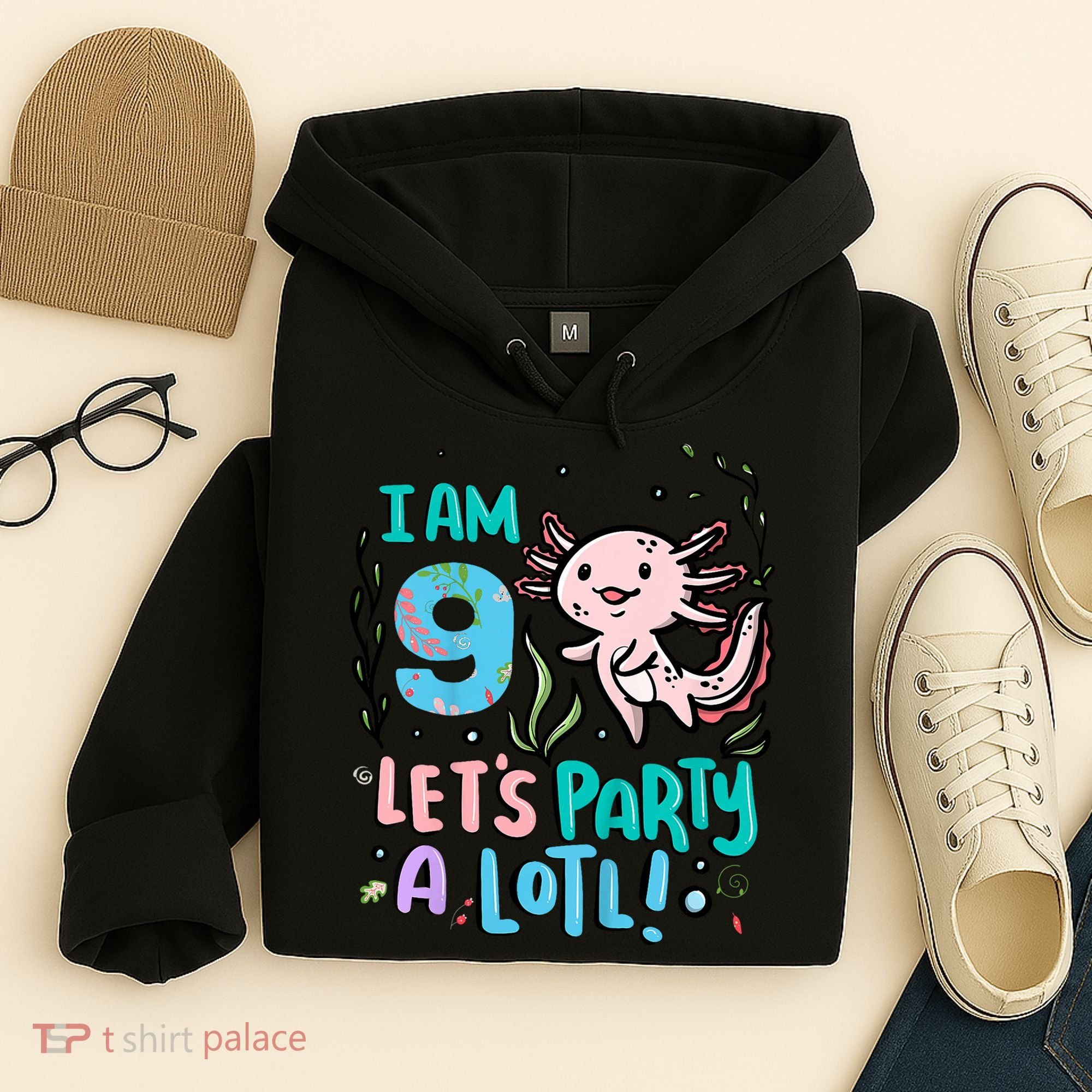 9th Birthday Axolotl - I Am 9 Let's Party A Lotl Hoodie