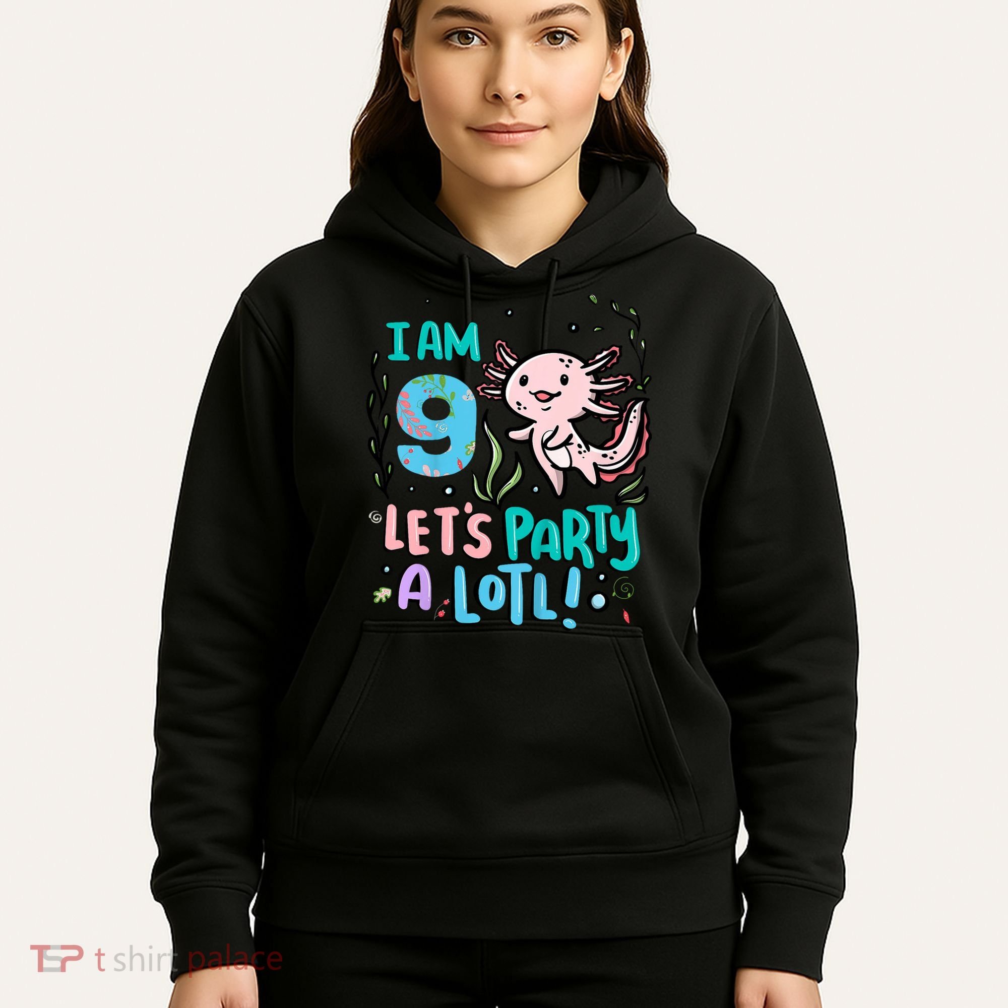9th Birthday Axolotl - I Am 9 Let's Party A Lotl Hoodie