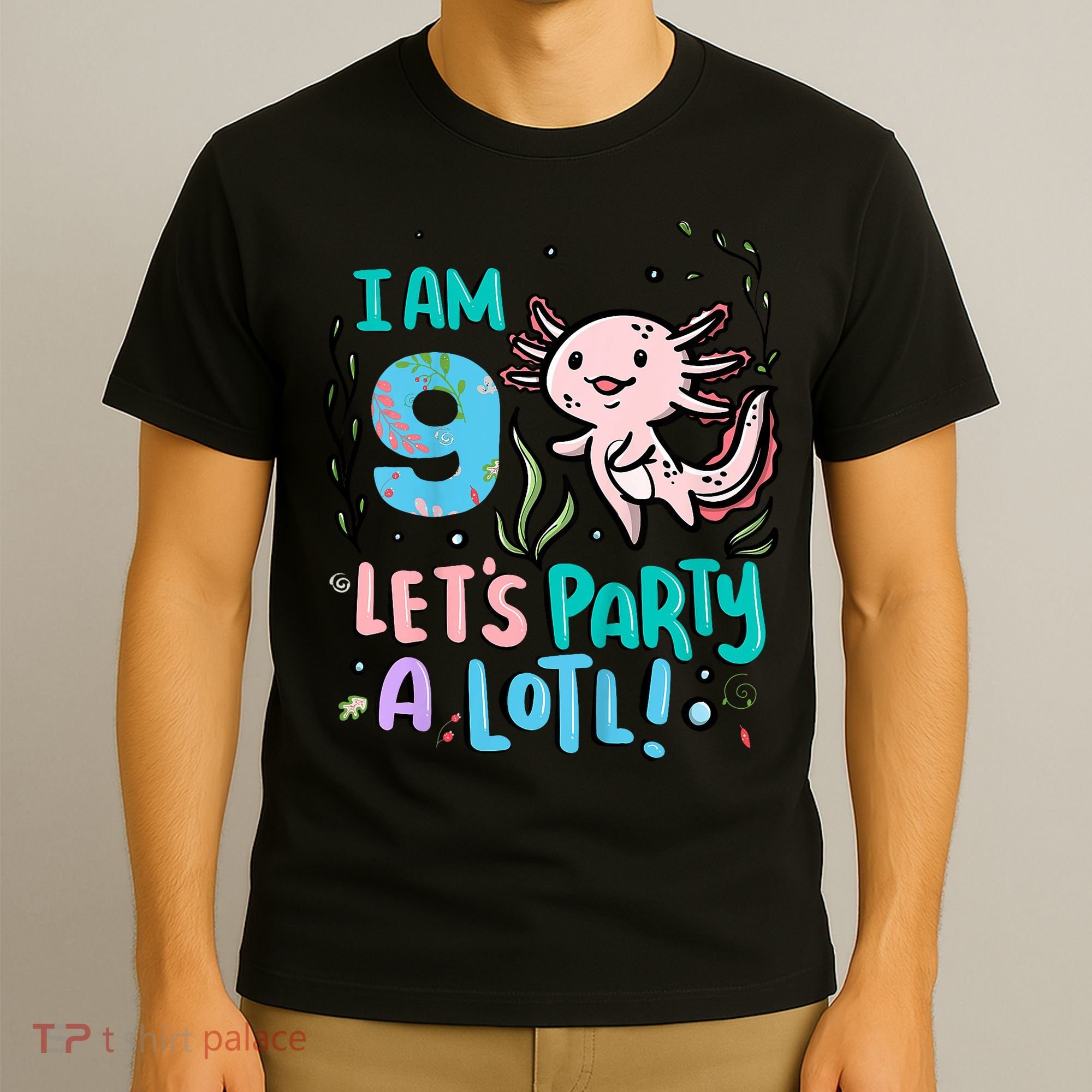 9th Birthday Axolotl - I Am 9 Let's Party A Lotl T-Shirt