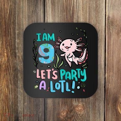 9th Birthday Axolotl - I Am 9 Let's Party A Lotl Coaster
