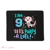 9th Birthday Axolotl - I Am 9 Let's Party A Lotl Mousepad thumb 0