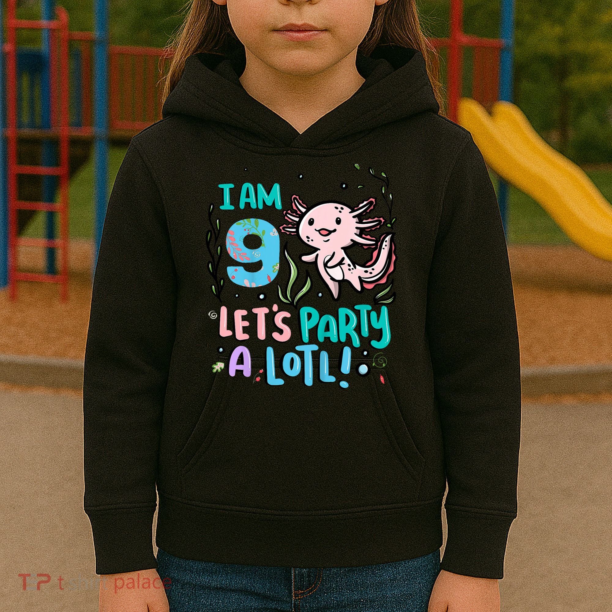 9th Birthday Axolotl - I Am 9 Let's Party A Lotl Kids Hoodie