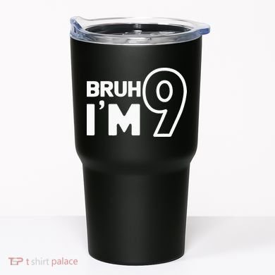 9th Birthday Bruh I’m 9 Year Old Nine Nineth Party Tumbler