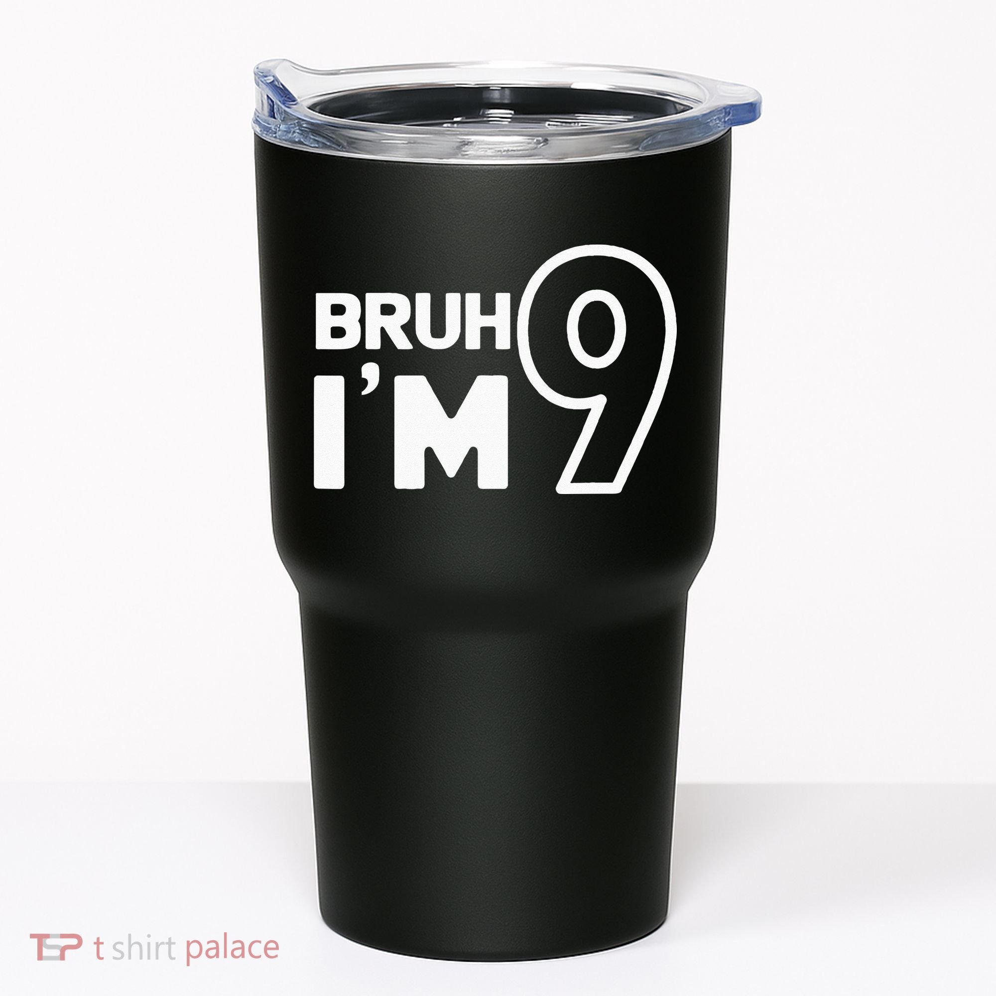 9th Birthday Bruh I’m 9 Year Old Nine Nineth Party Tumbler