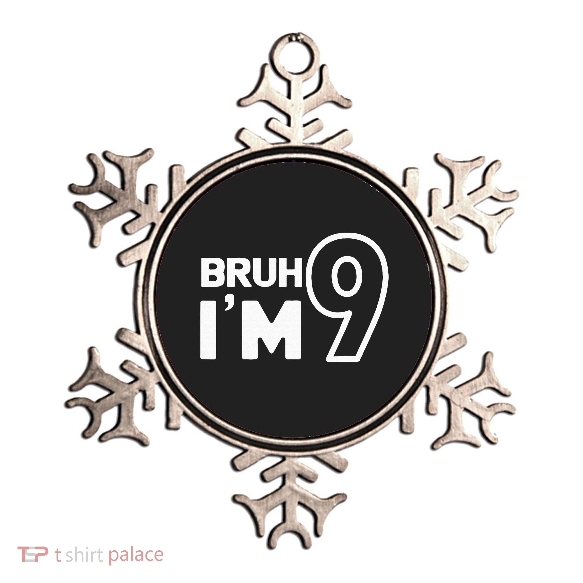 9th Birthday Bruh I’m 9 Year Old Nine Nineth Party Ornament