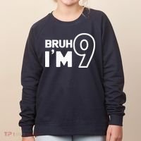 9th Birthday Bruh I’m 9 Year Old Nine Nineth Party Women's Sweatshirt thumb 0