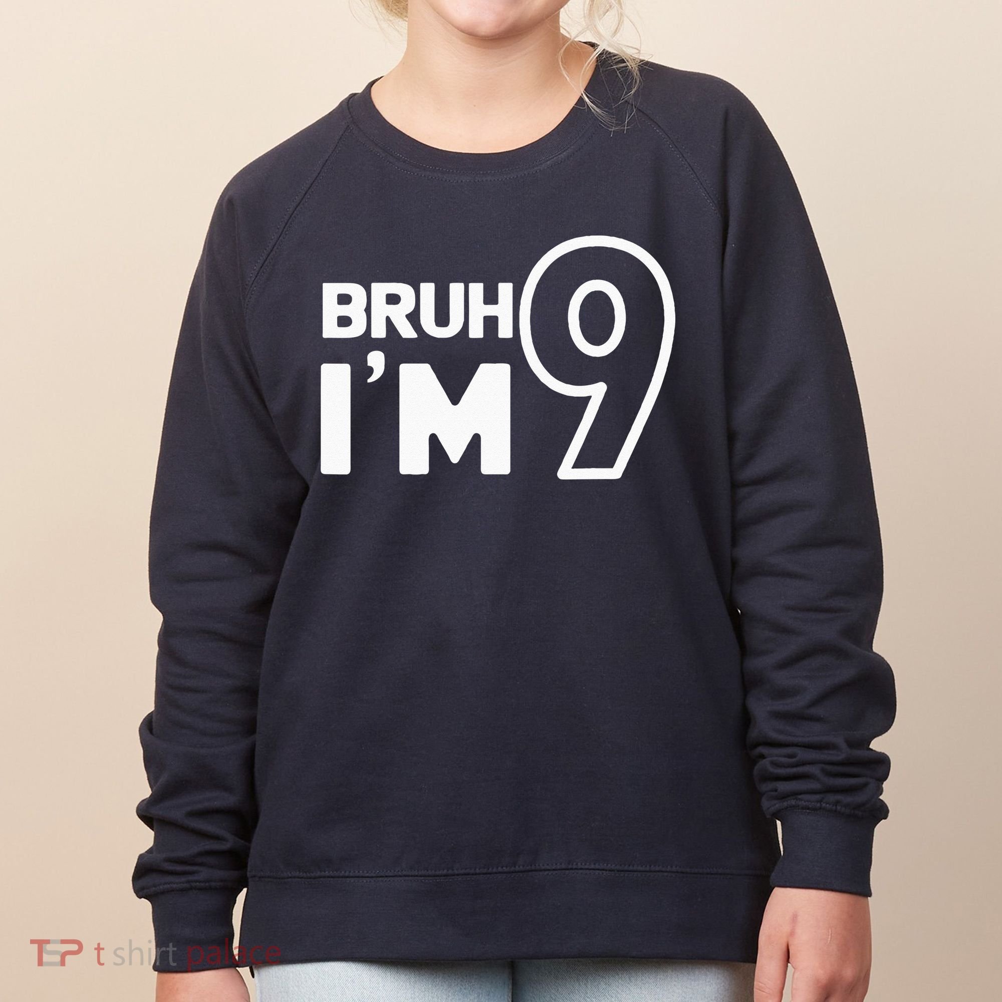 9th Birthday Bruh I’m 9 Year Old Nine Nineth Party Women's Sweatshirt